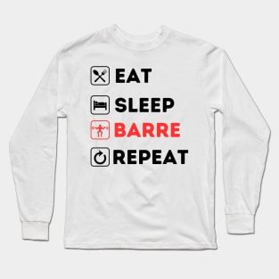 Eat Barre Sleep Repeat Long Sleeve T-Shirt